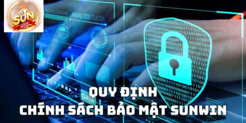 Quy định về chính sách bảo mật tại Sunwin