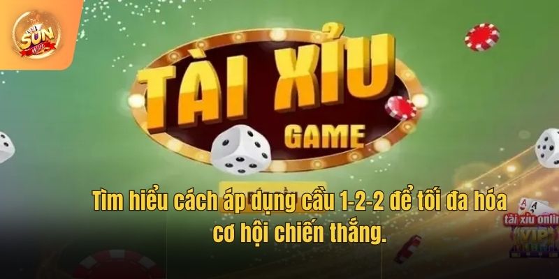 Tìm hiểu cách áp dụng cầu 1-2-2 để tối đa hóa cơ hội chiến thắng.