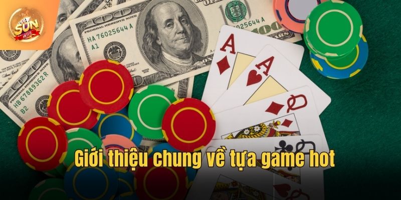 Giới thiệu chung về tựa game hot