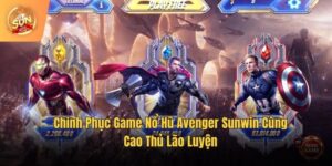 Chinh Phục Game Nổ Hũ Avenger Sunwin Cùng Cao Thủ Lão Luyện