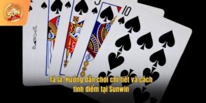 Tá lả: Hướng dẫn chơi chi tiết và cách tính điểm tại Sunwin